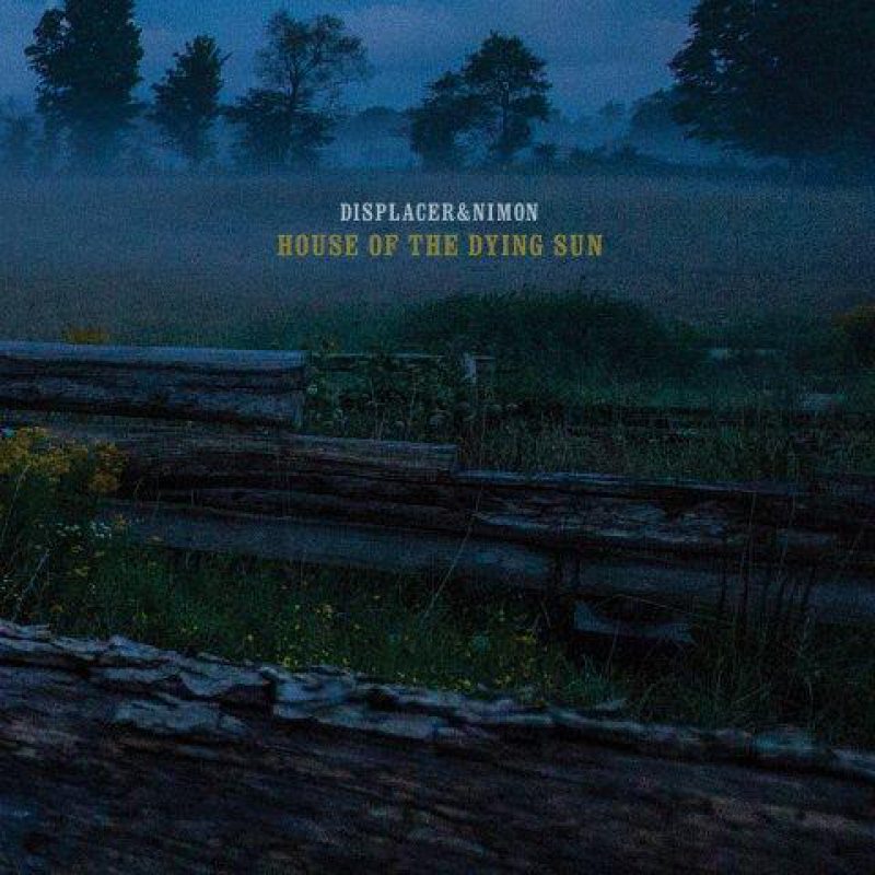 DISPLACER & NIMON – „House Of The Dying Sun“ (Hymen Records); VÖ: 17.02.2014